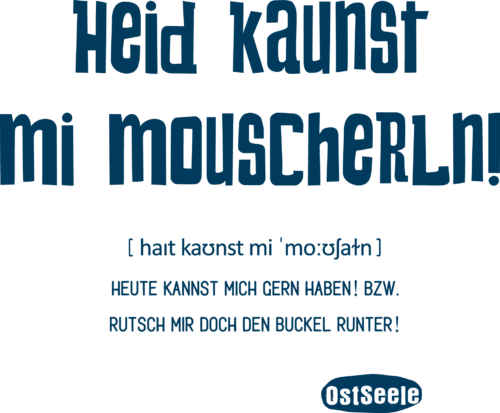 OstSeele-Heid kaunst mi mouscherln!