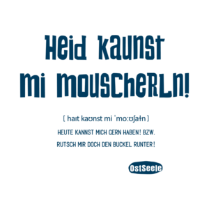 Heid kaunst mi mouscherln! - Motiv